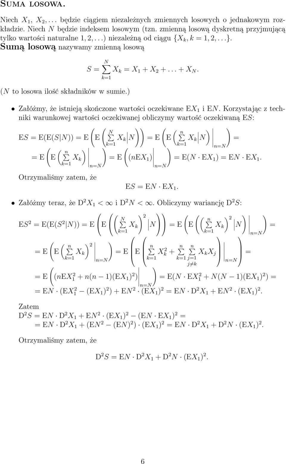 ) N S X k X 1 + X 2 +... + X N. Załóżmy, że istnieją skończone wartości oczekiwane EX 1 i EN.