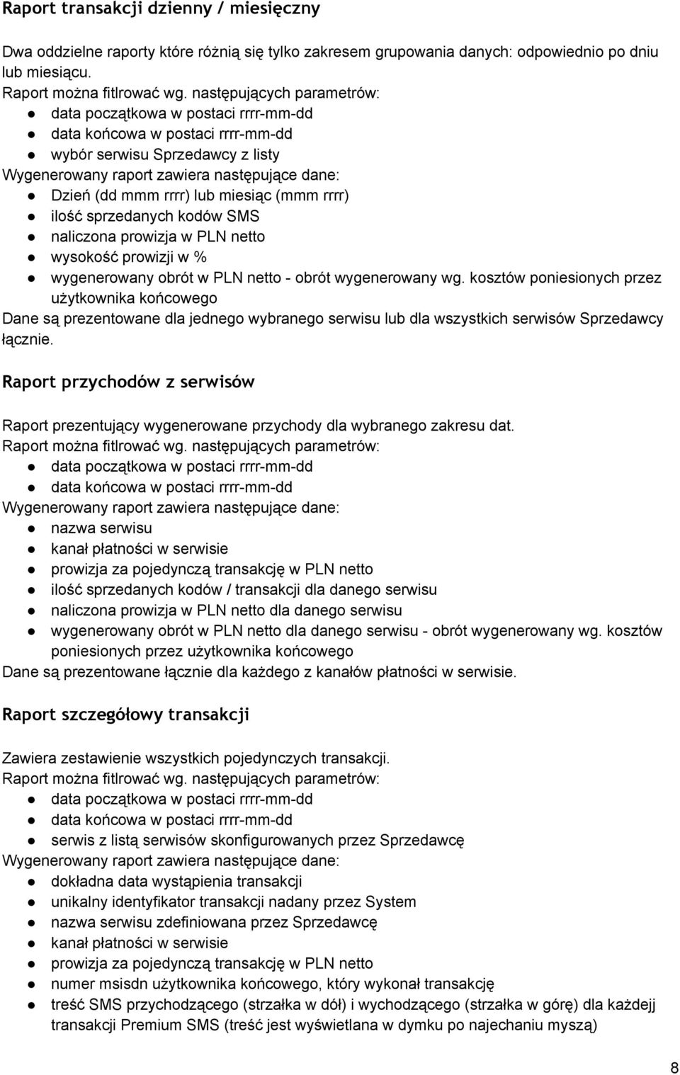 SMS naliczona prowizja w PLN netto wysokość prowizji w % wygenerowany obrót w PLN netto obrót wygenerowany wg.