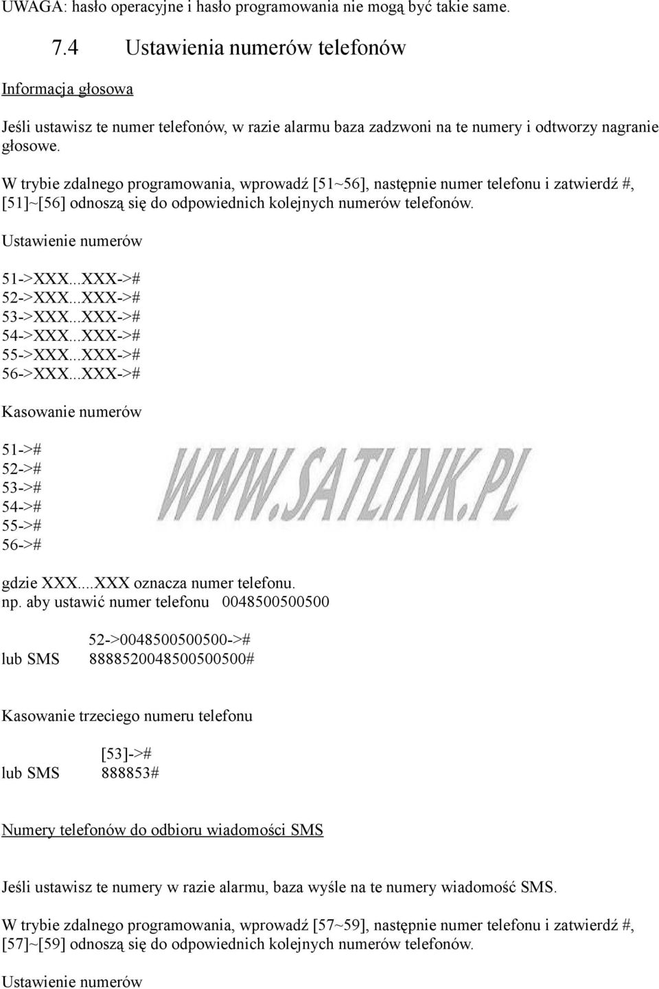 W trybie zdalnego programowania, wprowadź [51~56], następnie numer telefonu i zatwierdź #, [51]~[56] odnoszą się do odpowiednich kolejnych numerów telefonów. Ustawienie numerów 51->XXX...XXX-># 52->XXX.