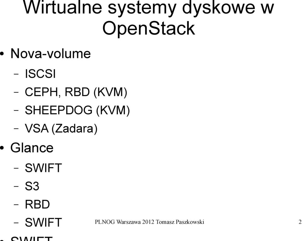 SHEEPDOG (KVM) VSA (Zadara) Glance SWIFT