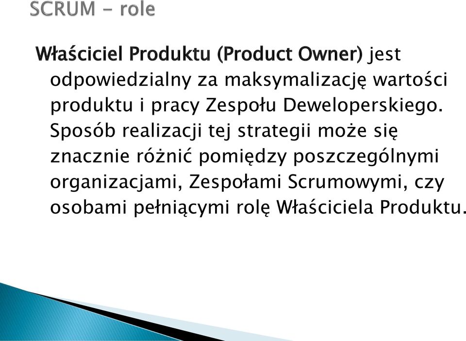 Sposób realizacji tej strategii może się znacznie różnić pomiędzy