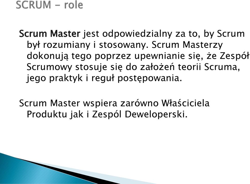 stosuje się do założeń teorii Scruma, jego praktyk i reguł postępowania.