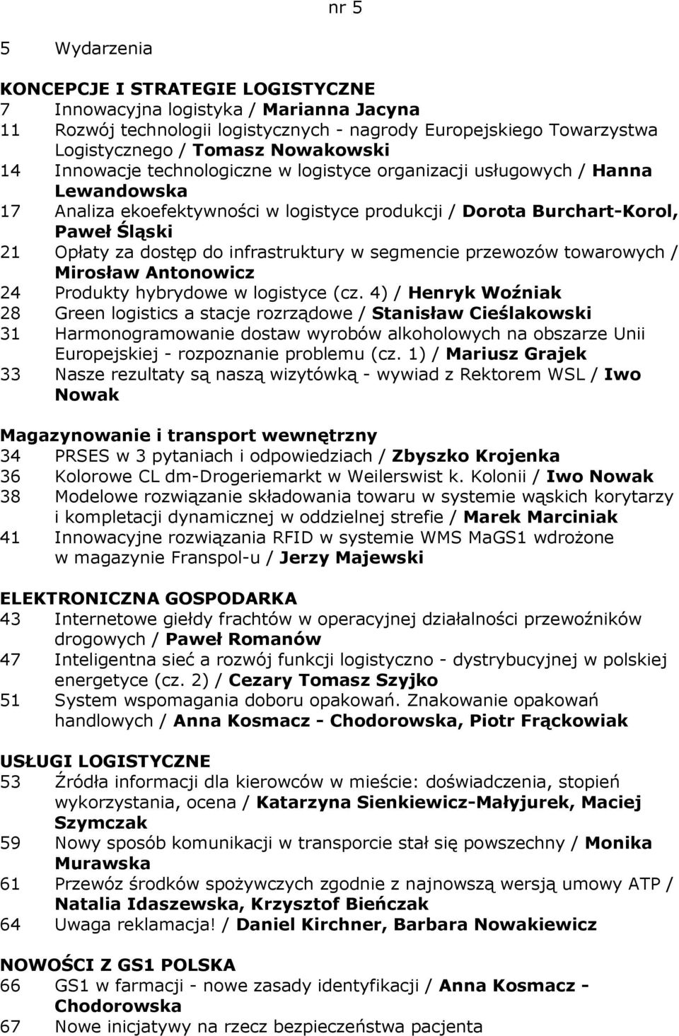 infrastruktury w segmencie przewozów towarowych / Mirosław Antonowicz 24 Produkty hybrydowe w logistyce (cz.