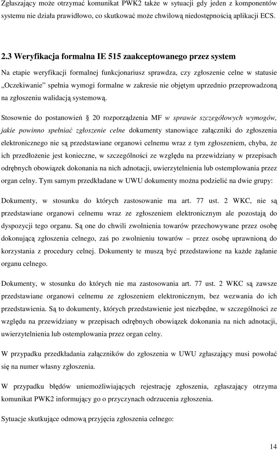 objętym uprzednio przeprowadzoną na zgłoszeniu walidacją systemową.