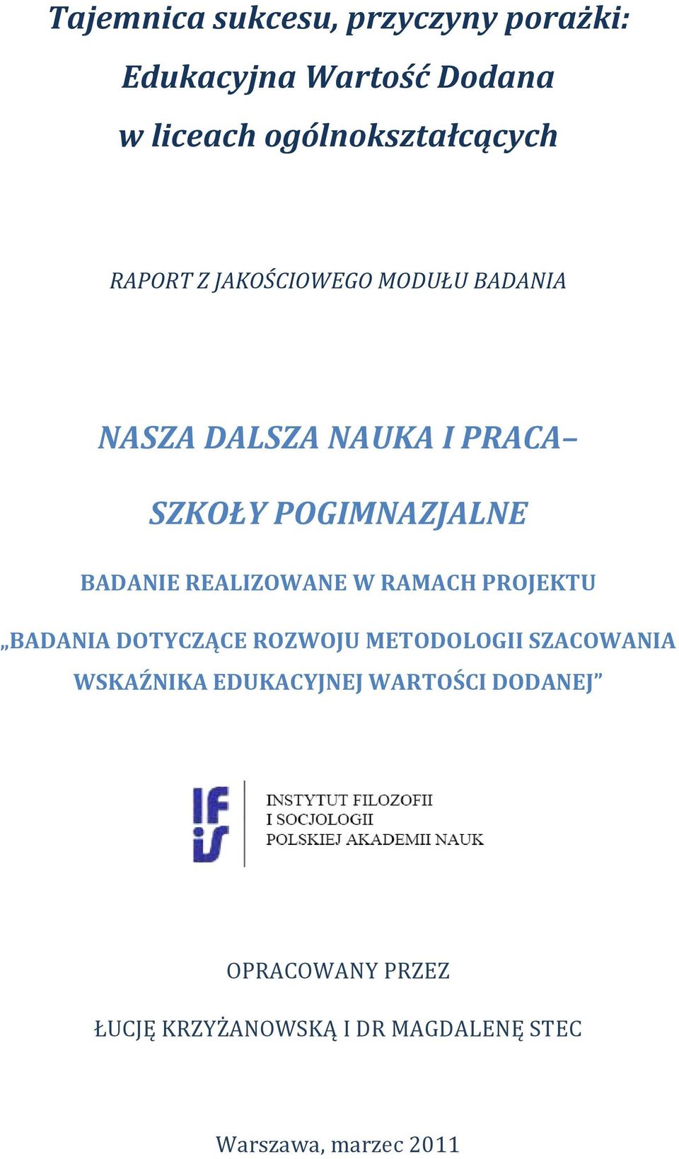 REALIZOWANE W RAMACH PROJEKTU BADANIA DOTYCZĄCE ROZWOJU METODOLOGII SZACOWANIA WSKAŹNIKA