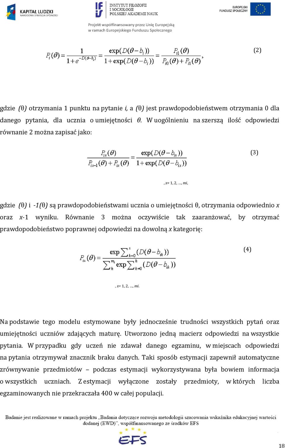 Równanie 3 można oczywiście tak zaaranżować, by otrzymać prawdopodobieństwo poprawnej odpowiedzi na dowolną x kategorię: (4), x= 1, 2,, mi.