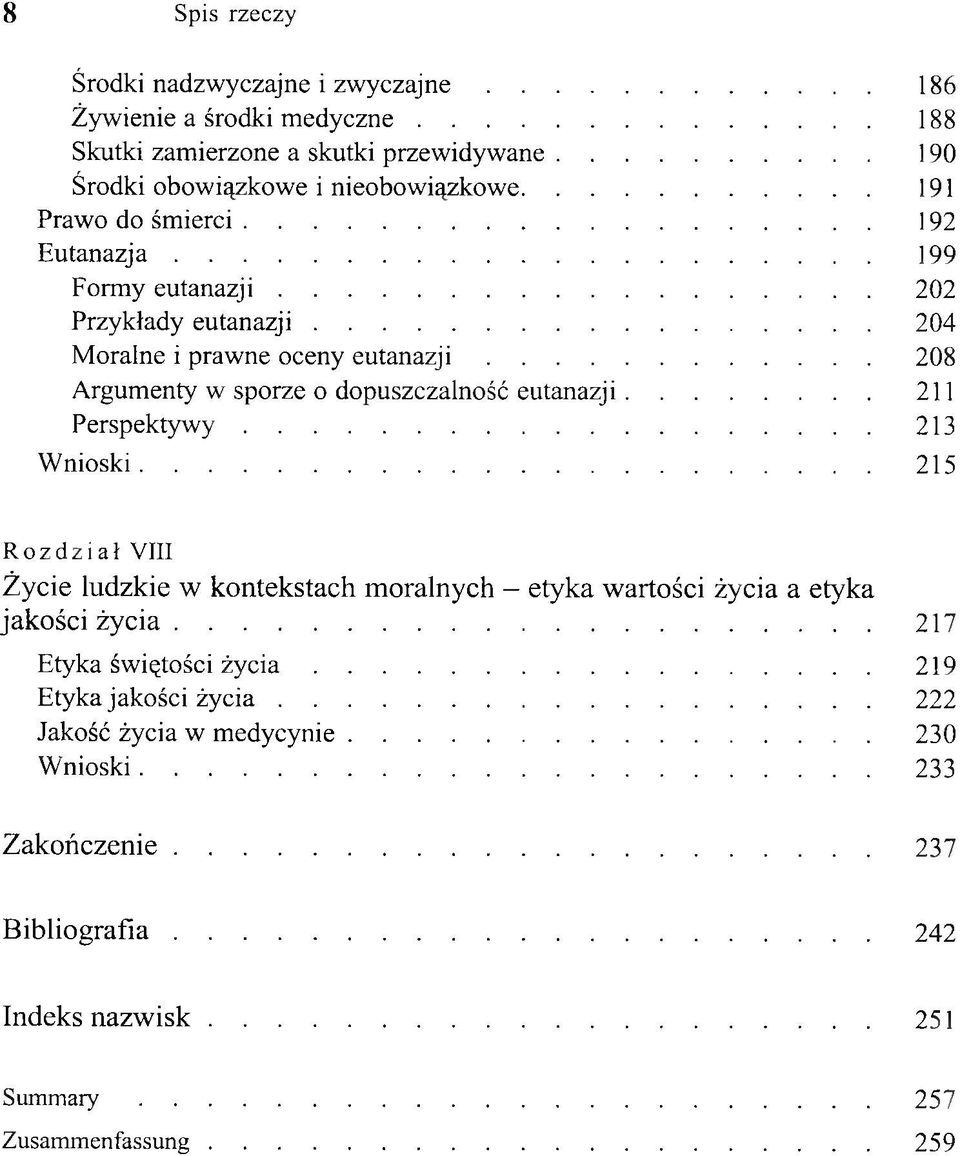 .. 208 A rgum enty w sporze o dopuszczalność e u ta n a z ji... 211 P e r s p e k ty w y... 213 W n io sk i.