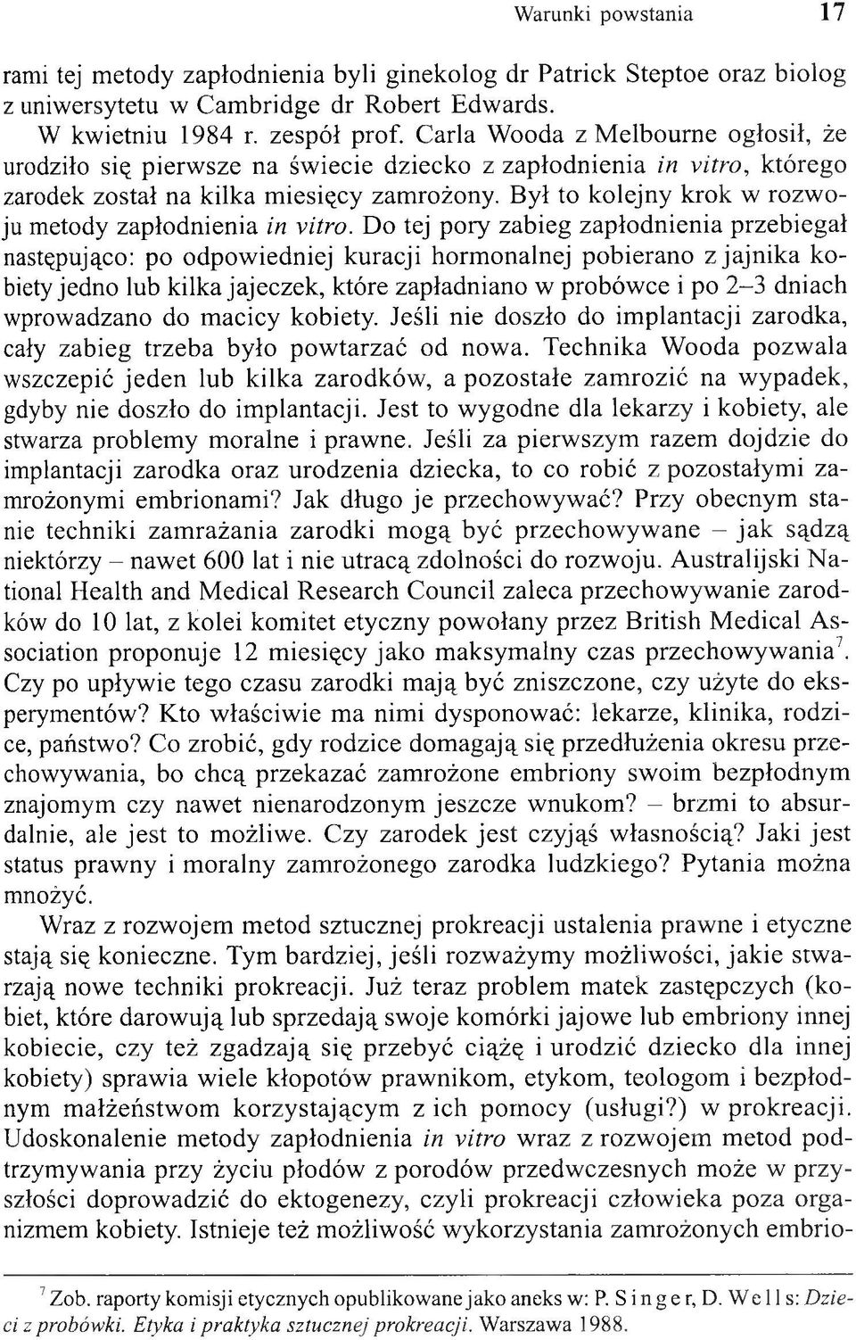 Był to kolejny krok w rozw o ju metody zapłodnienia in vitro.