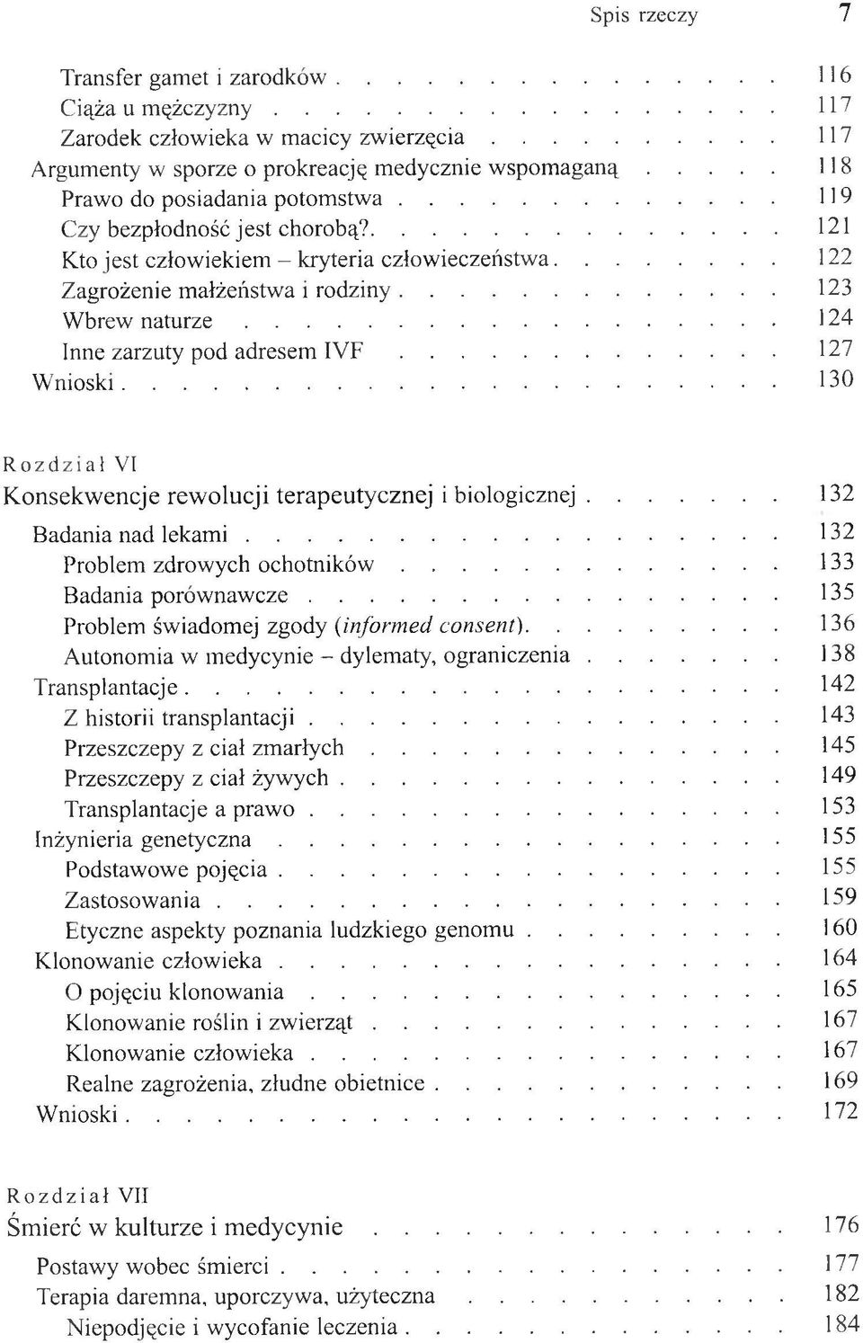 .. 123 W brew n a t u r z e... 124 Inne zarzuty pod adresem I V F... 127 W n io sk i... 130 Rozdział VI K o n se k w e n c je re w o lu c ji te ra p e u ty c z n e j i b io lo g ic z n e j.