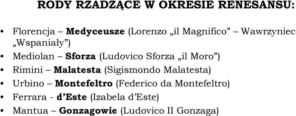 Rimini Malatesta (Sigismondo Malatesta) Urbino Montefeltro (Federico da