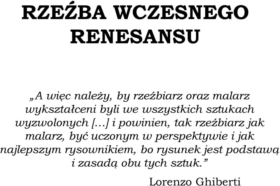 tak rzeźbiarz jak malarz, być uczonym w perspektywie i jak najlepszym