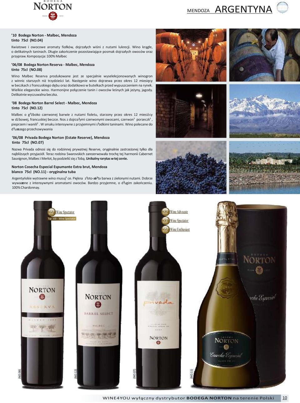 08) Wino Malbec Reserva produkowane jest ze specjalnie wyselekcjonowanych winogron z winnic starszych niż trzydzieści lat.