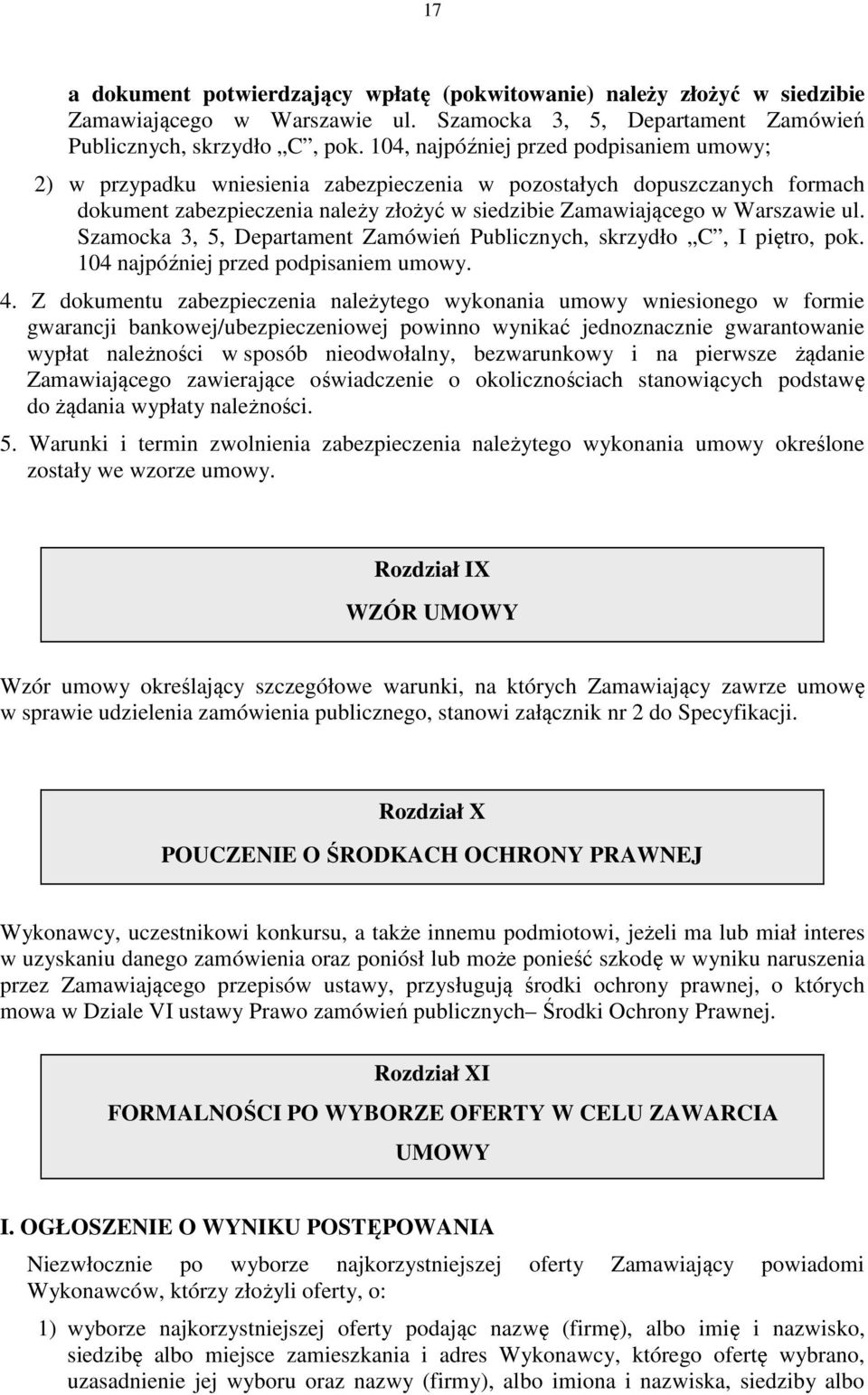 Szamocka 3, 5, Departament Zamówień Publicznych, skrzydło C, I piętro, pok. 104 najpóźniej przed podpisaniem umowy. 4.