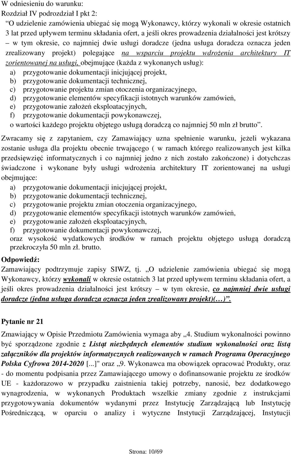 architektury IT zorientowanej na usługi, obejmujące (każda z wykonanych usług): a) przygotowanie dokumentacji inicjującej projekt, b) przygotowanie dokumentacji technicznej, c) przygotowanie projektu