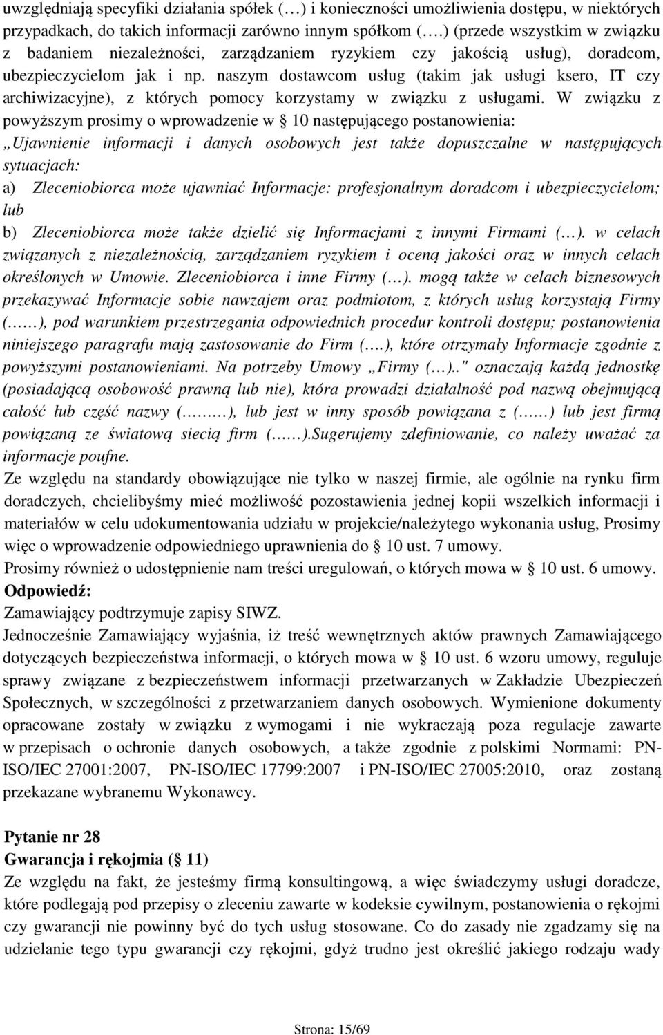 naszym dostawcom usług (takim jak usługi ksero, IT czy archiwizacyjne), z których pomocy korzystamy w związku z usługami.