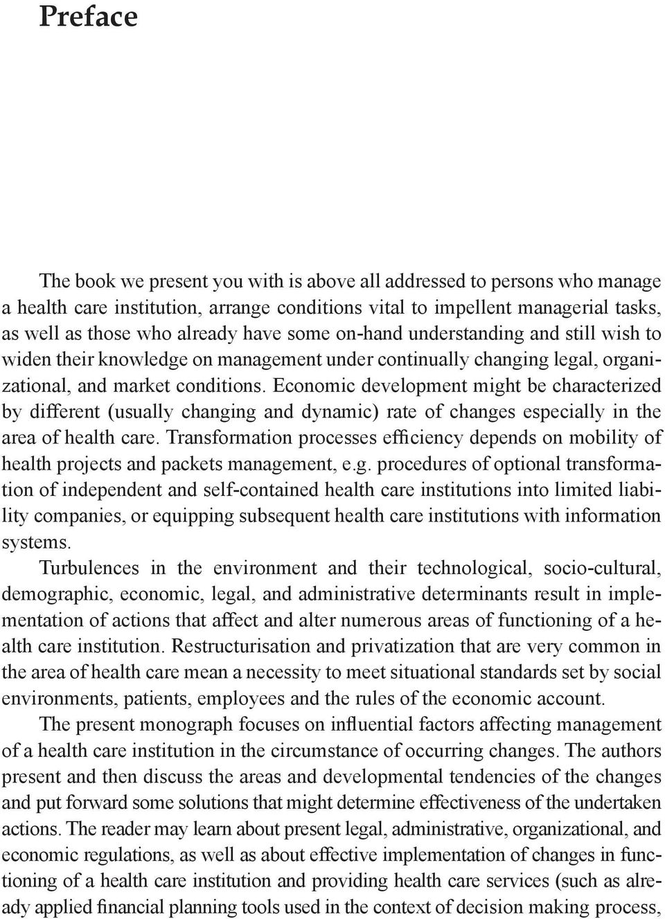 Economic development might be characterized by different (usually changing and dynamic) rate of changes especially in the area of health care.