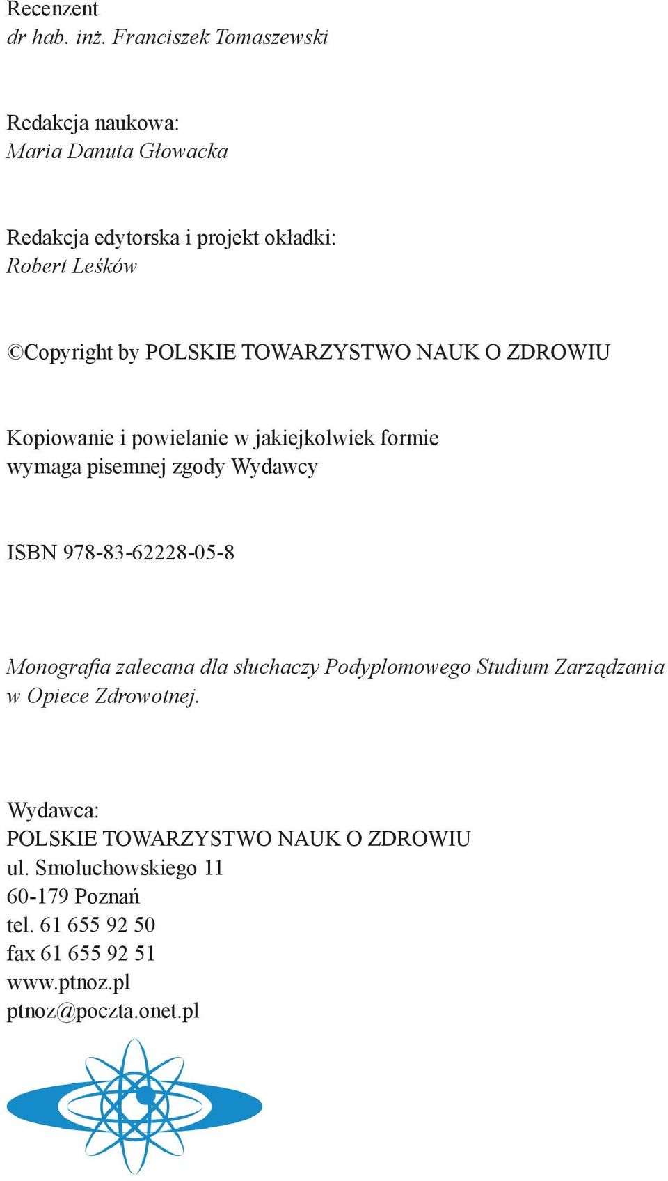 POLSKIE TOWARZYSTWO NAUK O ZDROWIU Kopiowanie i powielanie w jakiejkolwiek formie wymaga pisemnej zgody Wydawcy ISBN