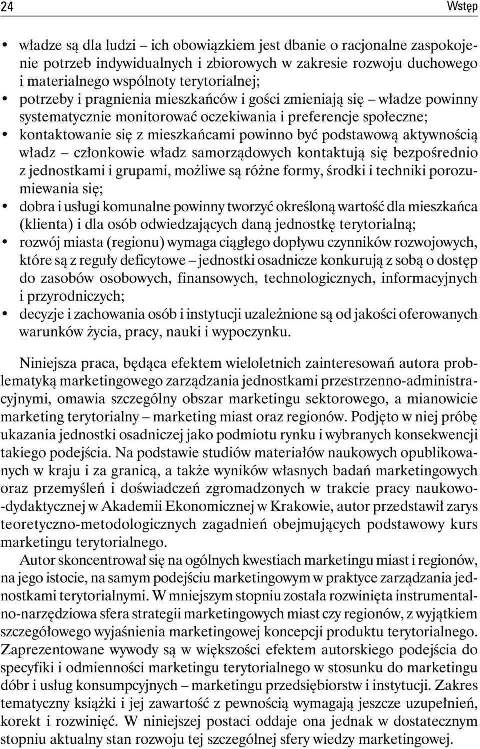 członkowie władz samorządowych kontaktują się bezpośrednio z jednostkami i grupami, możliwe są różne formy, środki i techniki porozumiewania się; dobra i usługi komunalne powinny tworzyć określoną
