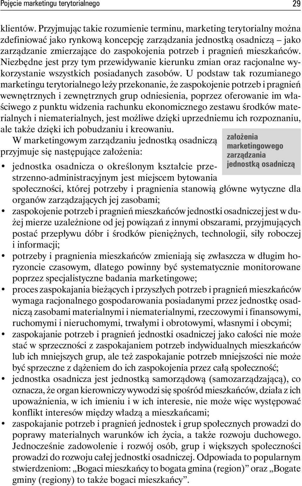 mieszkańców. Niezbędne jest przy tym przewidywanie kierunku zmian oraz racjonalne wykorzystanie wszystkich posiadanych zasobów.