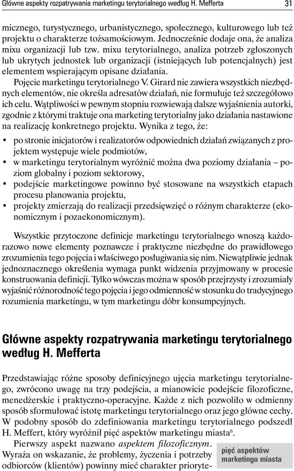 mixu terytorialnego, analiza potrzeb zgłoszonych lub ukrytych jednostek lub organizacji (istniejących lub potencjalnych) jest elementem wspierającym opisane działania.