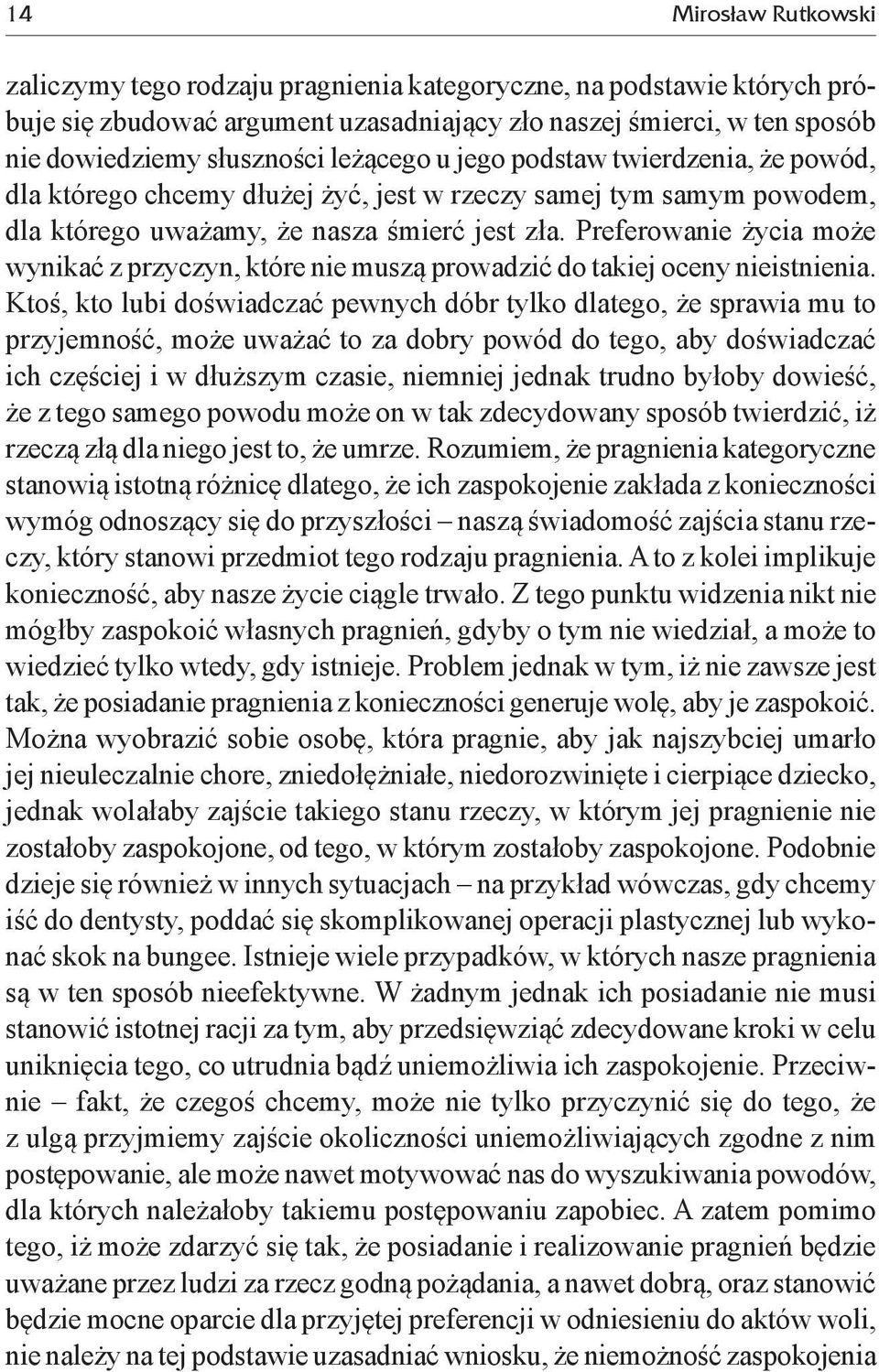 Preferowanie życia może wynikać z przyczyn, które nie muszą prowadzić do takiej oceny nieistnienia.