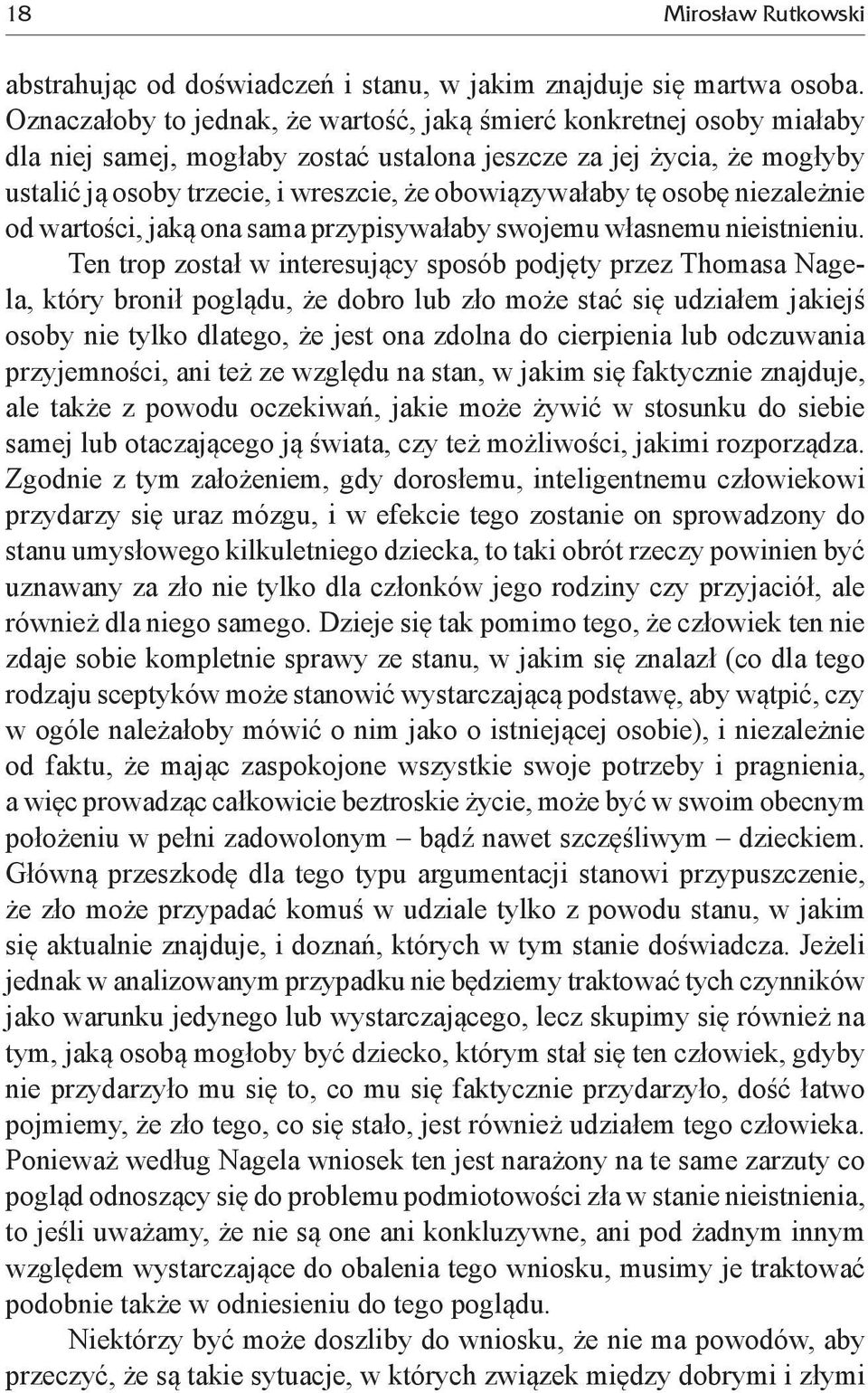 obowiązywałaby tę osobę niezależnie od wartości, jaką ona sama przypisywałaby swojemu własnemu nieistnieniu.