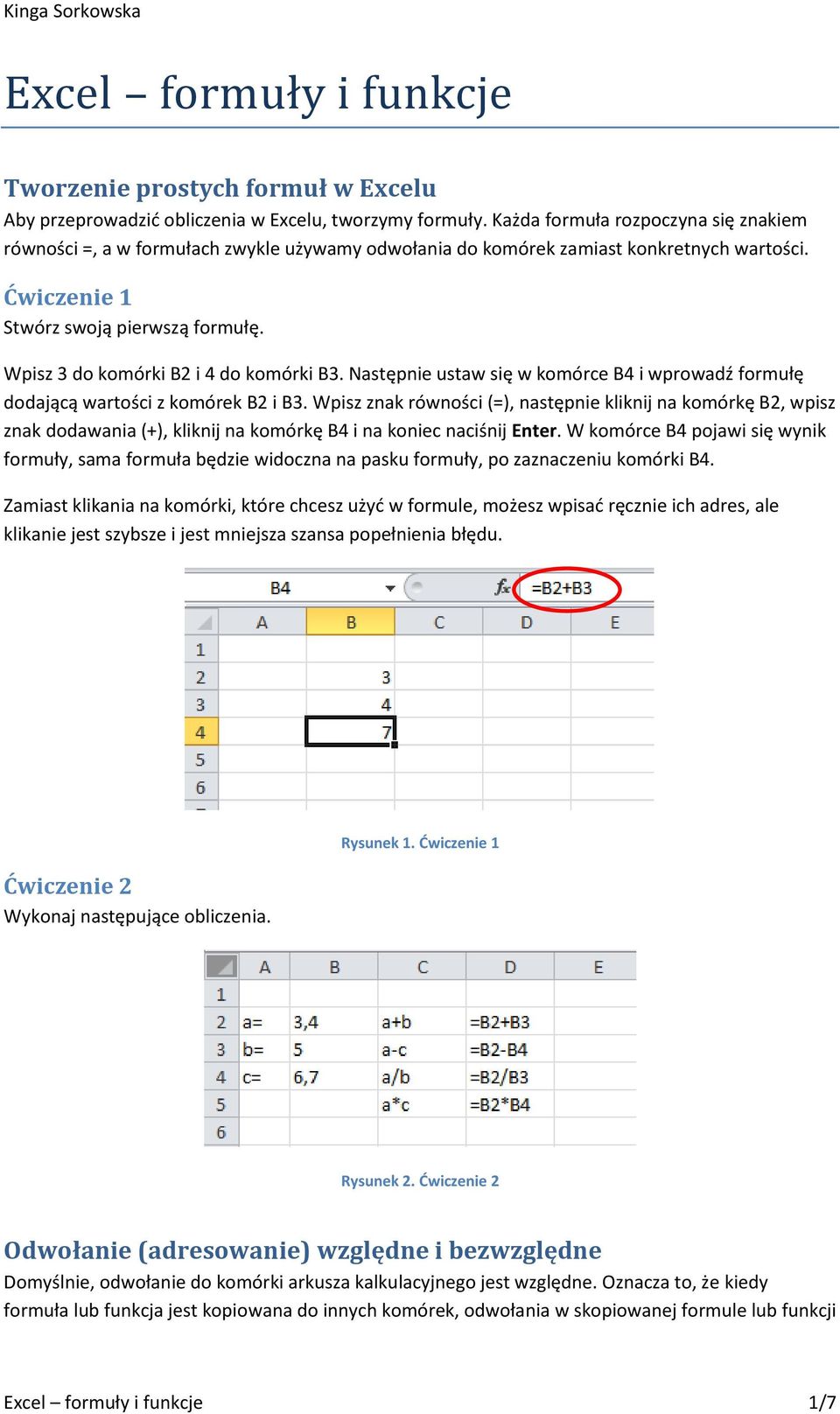 Wpisz 3 do komórki B2 i 4 do komórki B3. Następnie ustaw się w komórce B4 i wprowadź formułę dodającą wartości z komórek B2 i B3.