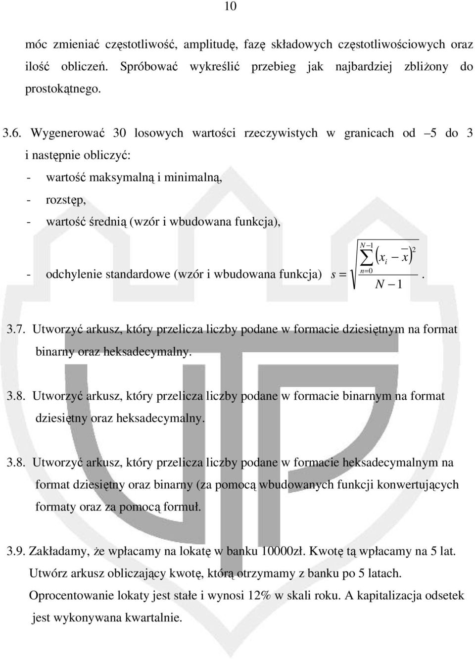 standardowe (wzór i wbudowana funkcja) s = N 1 n= 0 ( x x) i N 1 2. 3.7. Utworzyć arkusz, który przelicza liczby podane w formacie dziesiętnym na format binarny oraz heksadecymalny. 3.8.