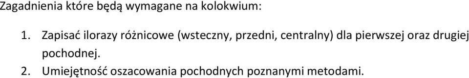 centralny) dla pierwszej oraz drugiej pochodnej. 2.