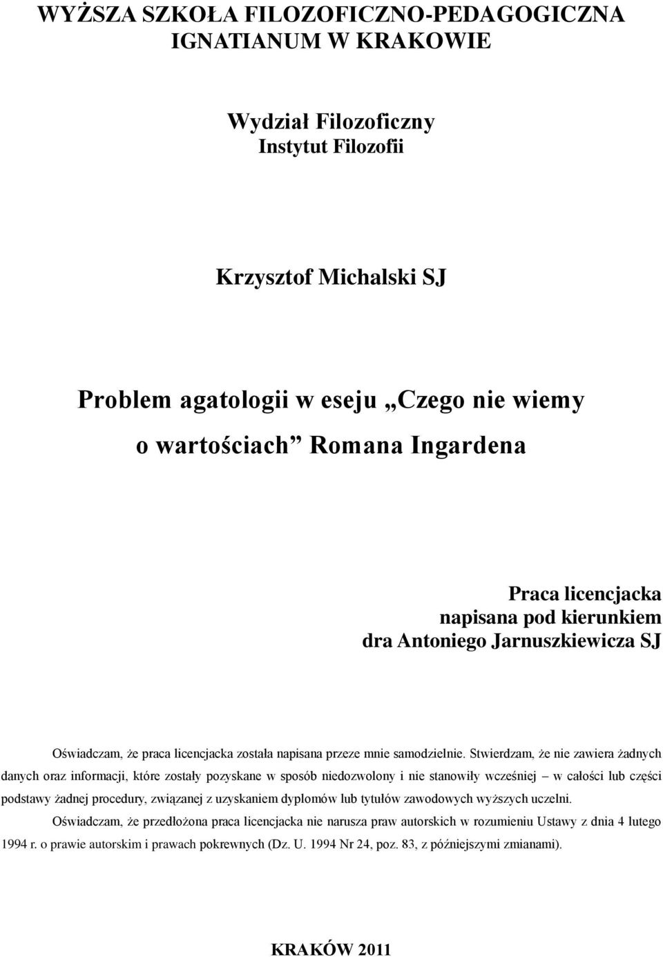 Stwierdzam, że nie zawiera żadnych danych oraz informacji, które zostały pozyskane w sposób niedozwolony i nie stanowiły wcześniej w całości lub części podstawy żadnej procedury, związanej z