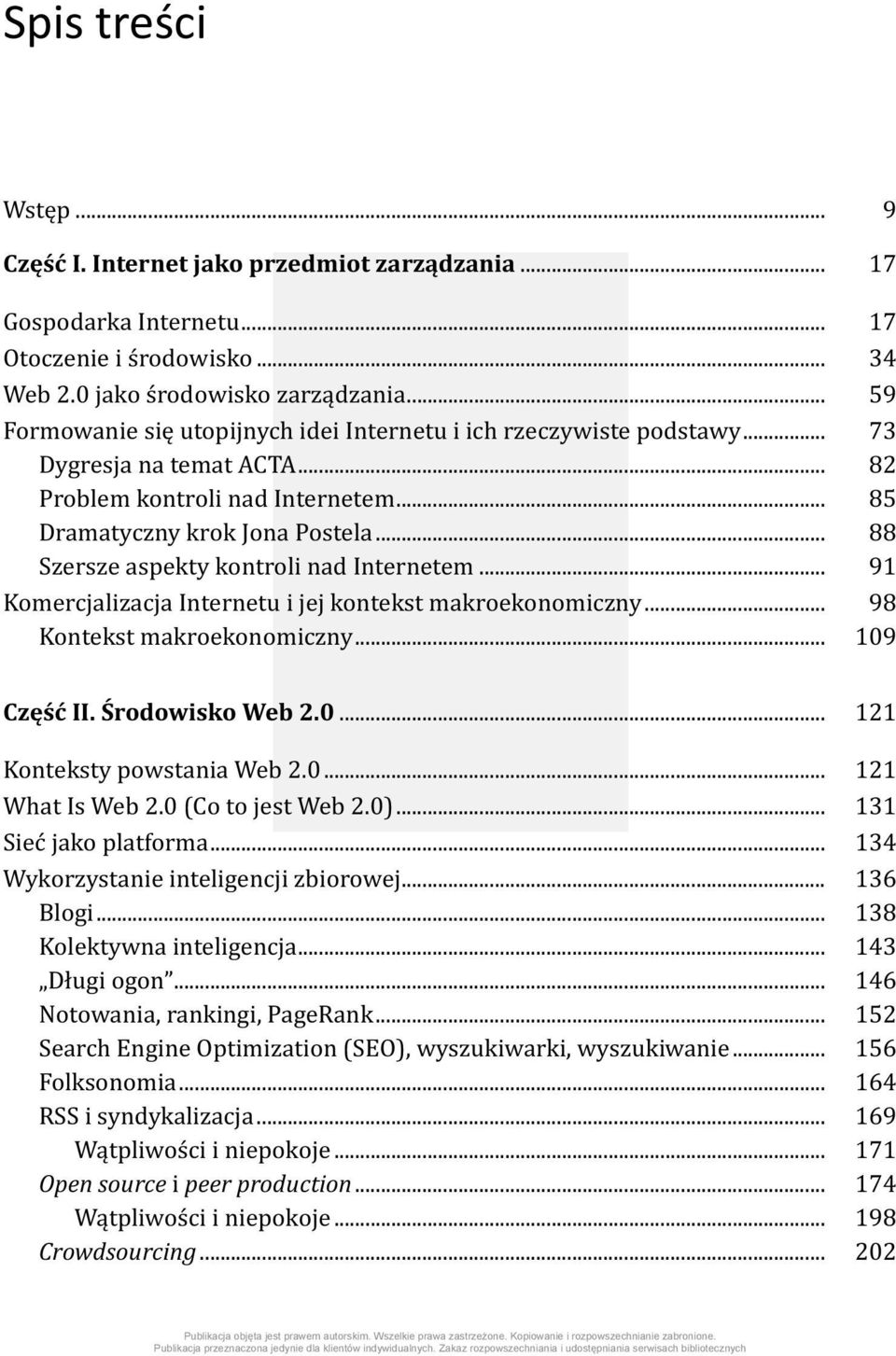 .. 88 Szersze aspekty kontroli nad Internetem... 91 Komercjalizacja Internetu i jej kontekst makroekonomiczny... 98 Kontekst makroekonomiczny... 109 Część II. Środowisko Web 2.0... 121 Konteksty powstania Web 2.