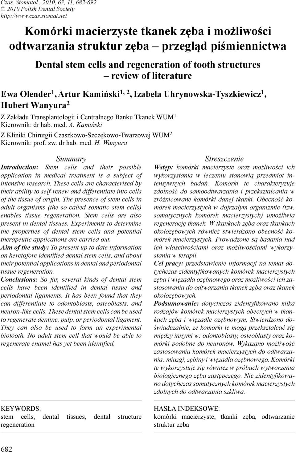 Kamiński 1, 2, Izabela Uhrynowska-Tyszkiewicz 1, Hubert Wanyura 2 Z Zakładu Transplantologii i Centralnego Banku Tkanek WUM 1 Kierownik: dr hab. med. A.