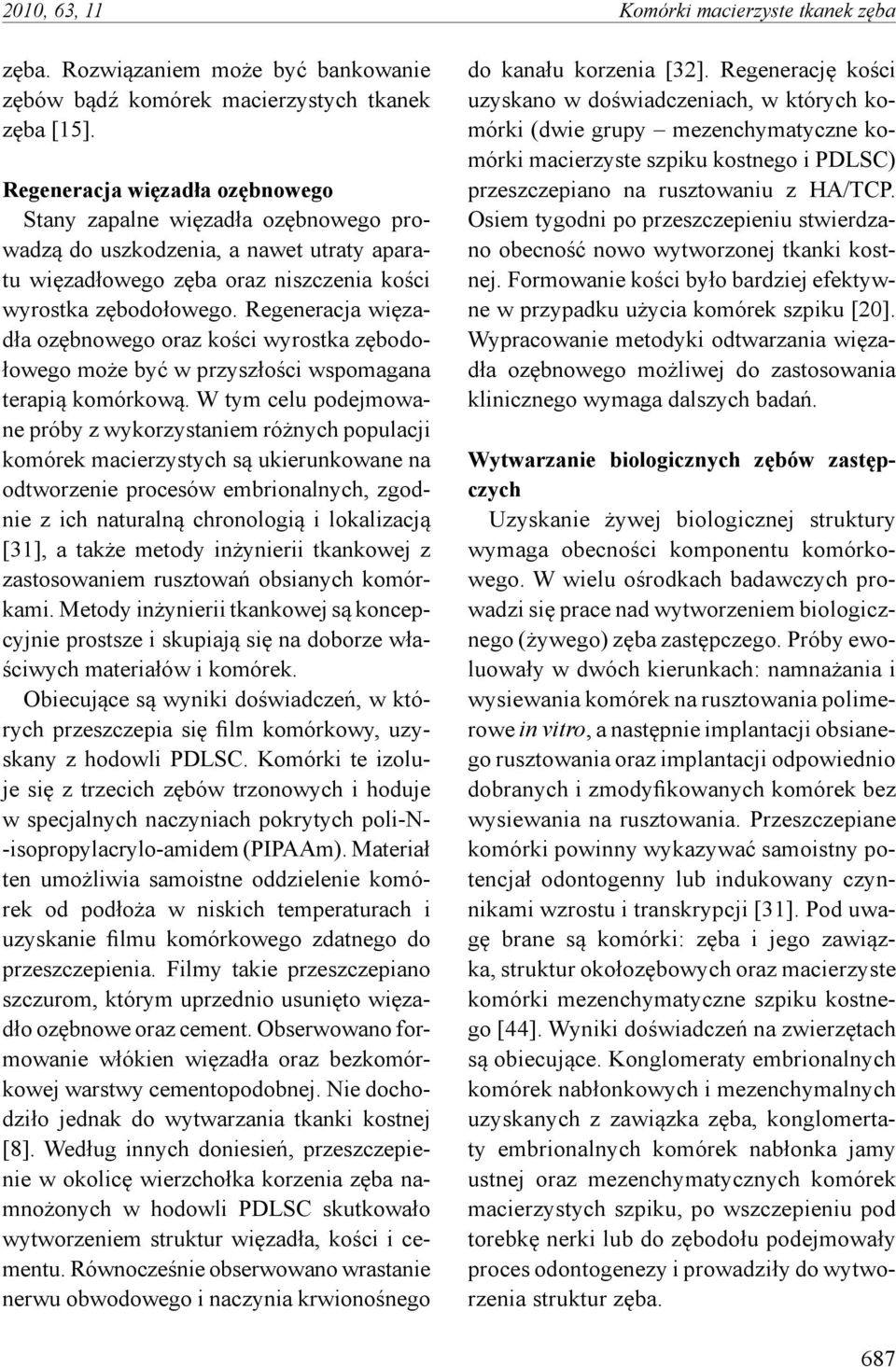 Regeneracja więzadła ozębnowego oraz kości wyrostka zębodołowego może być w przyszłości wspomagana terapią komórkową.