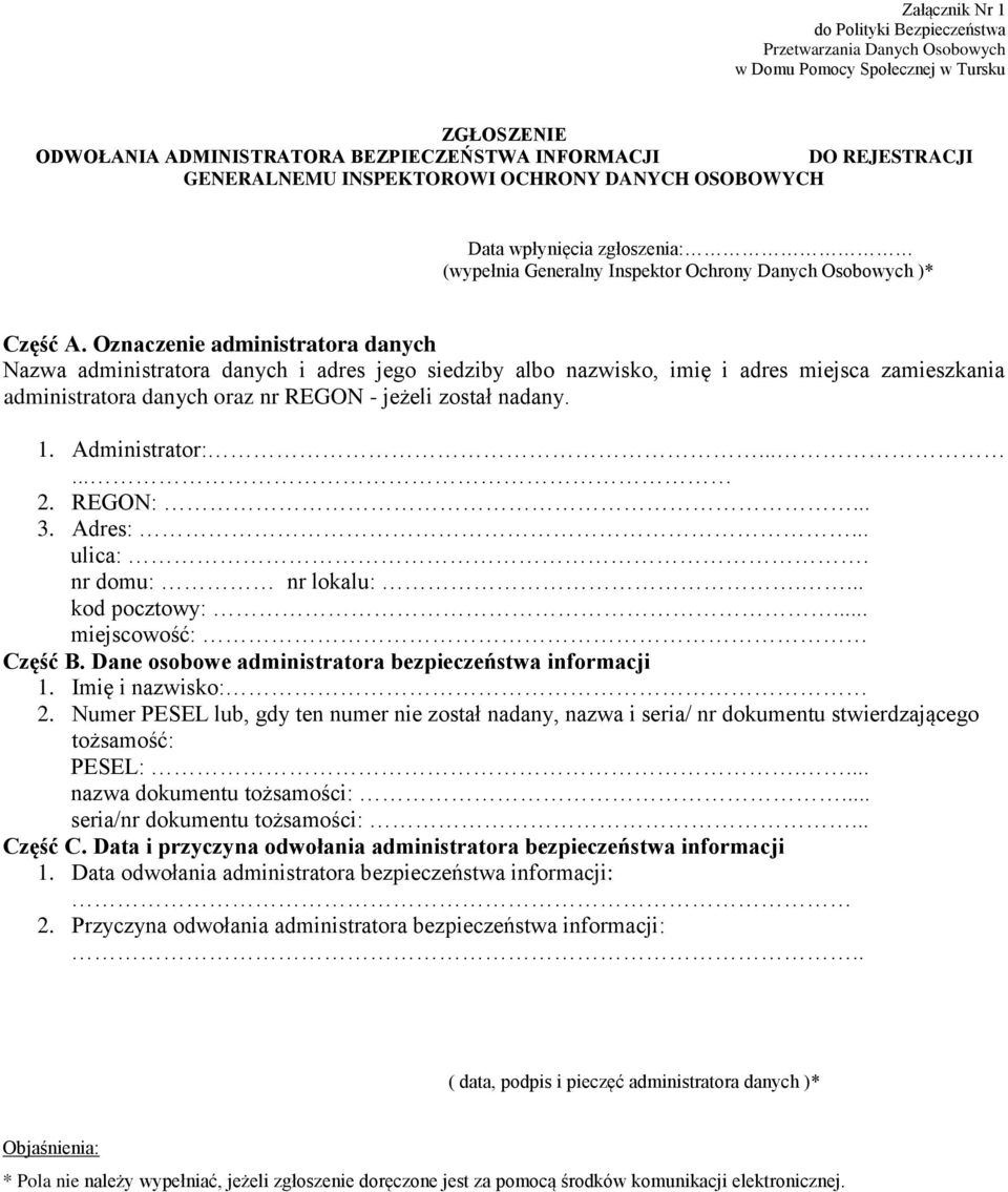 Oznaczenie administratora danych Nazwa administratora danych i adres jego siedziby albo nazwisko, imię i adres miejsca zamieszkania administratora danych oraz nr REGON - jeżeli został nadany. 1.