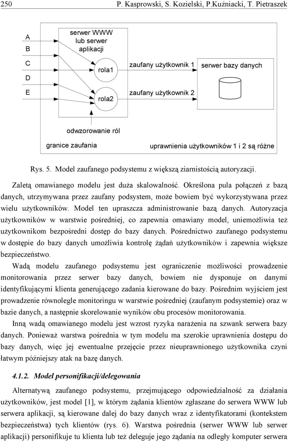 Rys. 5. Model zaufanego podsystemu z większą ziarnistością autoryzacji. Zaletą omawianego modelu jest duża skalowalność.