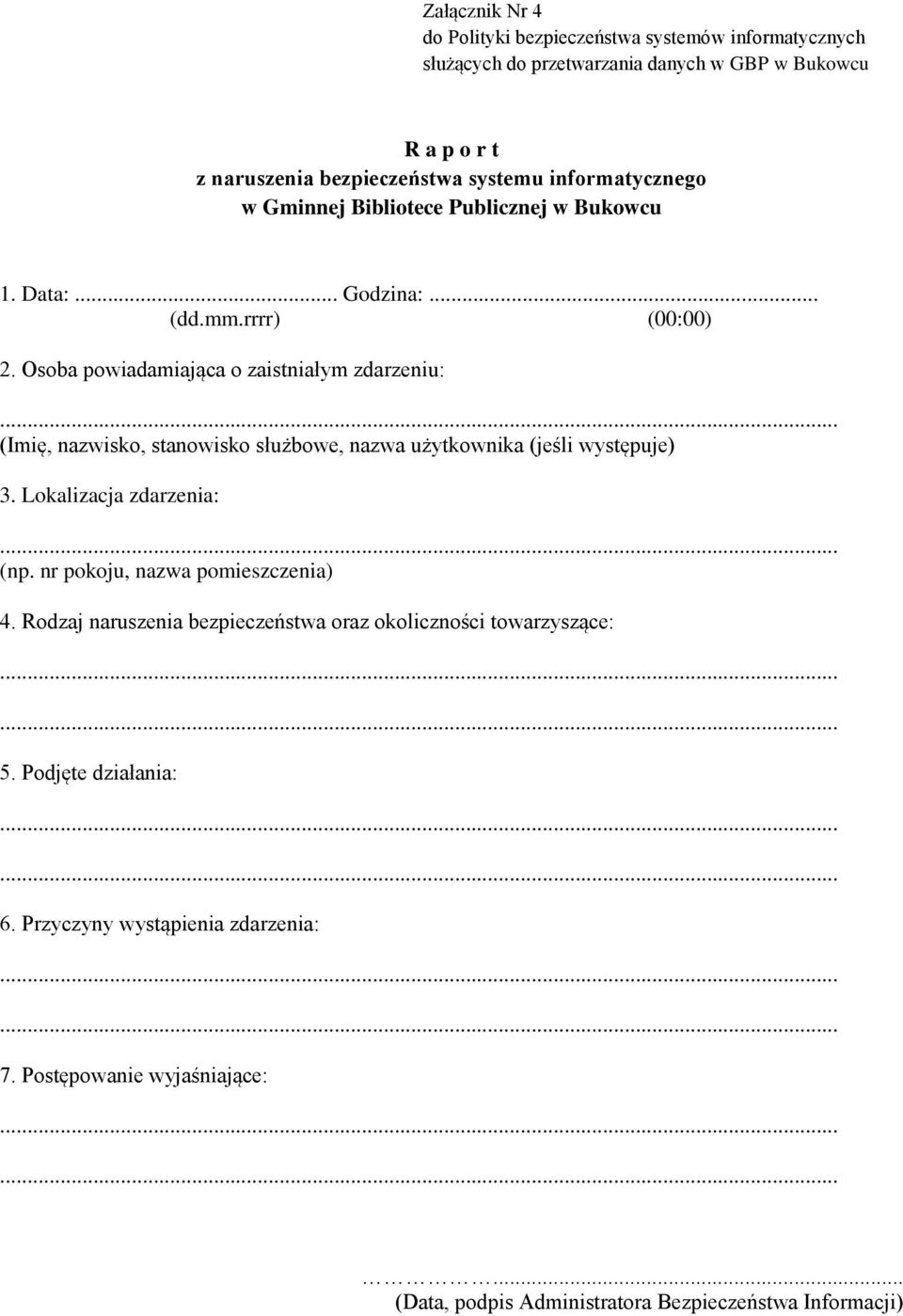 Osoba powiadamiająca o zaistniałym zdarzeniu: (Imię, nazwisko, stanowisko służbowe, nazwa użytkownika (jeśli występuje) 3.