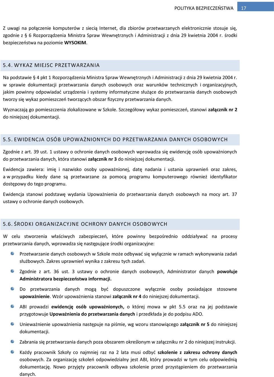 w sprawie dokumentacji przetwarzania danych osobowych oraz warunków technicznych i organizacyjnych, jakim powinny odpowiadać urządzenia i systemy informatyczne służące do przetwarzania danych