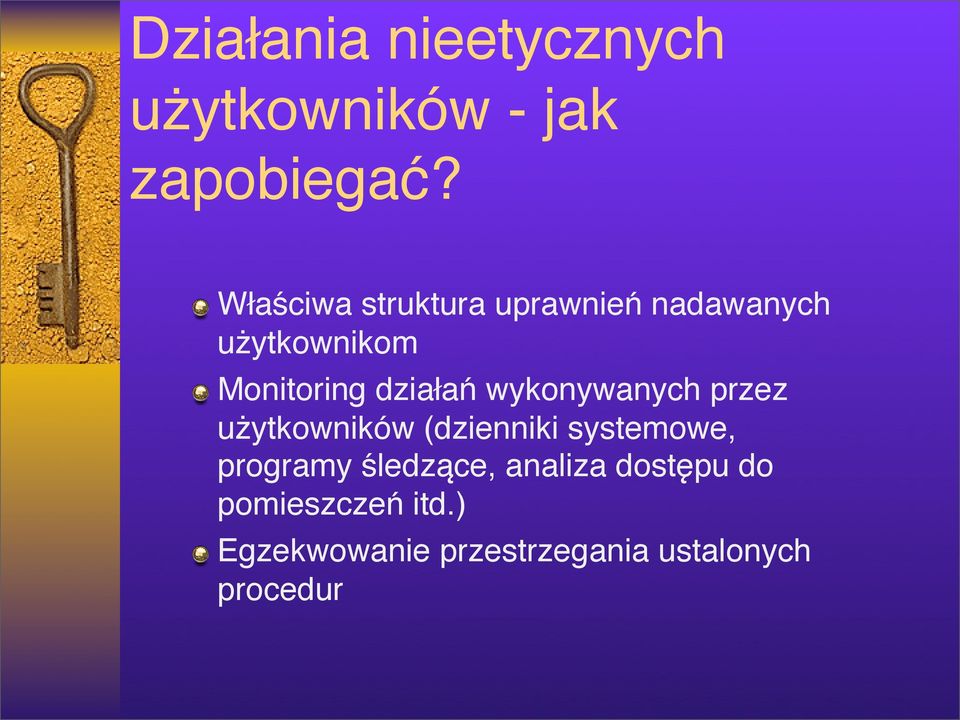 działań wykonywanych przez użytkowników (dzienniki systemowe, programy