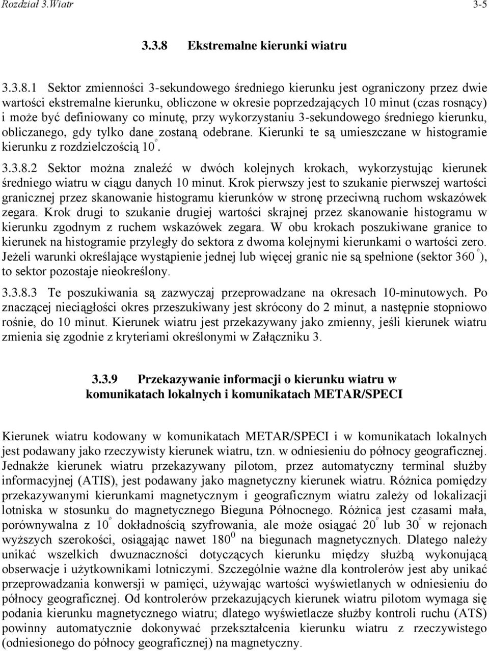 1 Sektor zmienności 3-sekundowego średniego kierunku jest ograniczony przez dwie wartości ekstremalne kierunku, obliczone w okresie poprzedzających 10 minut (czas rosnący) i może być definiowany co