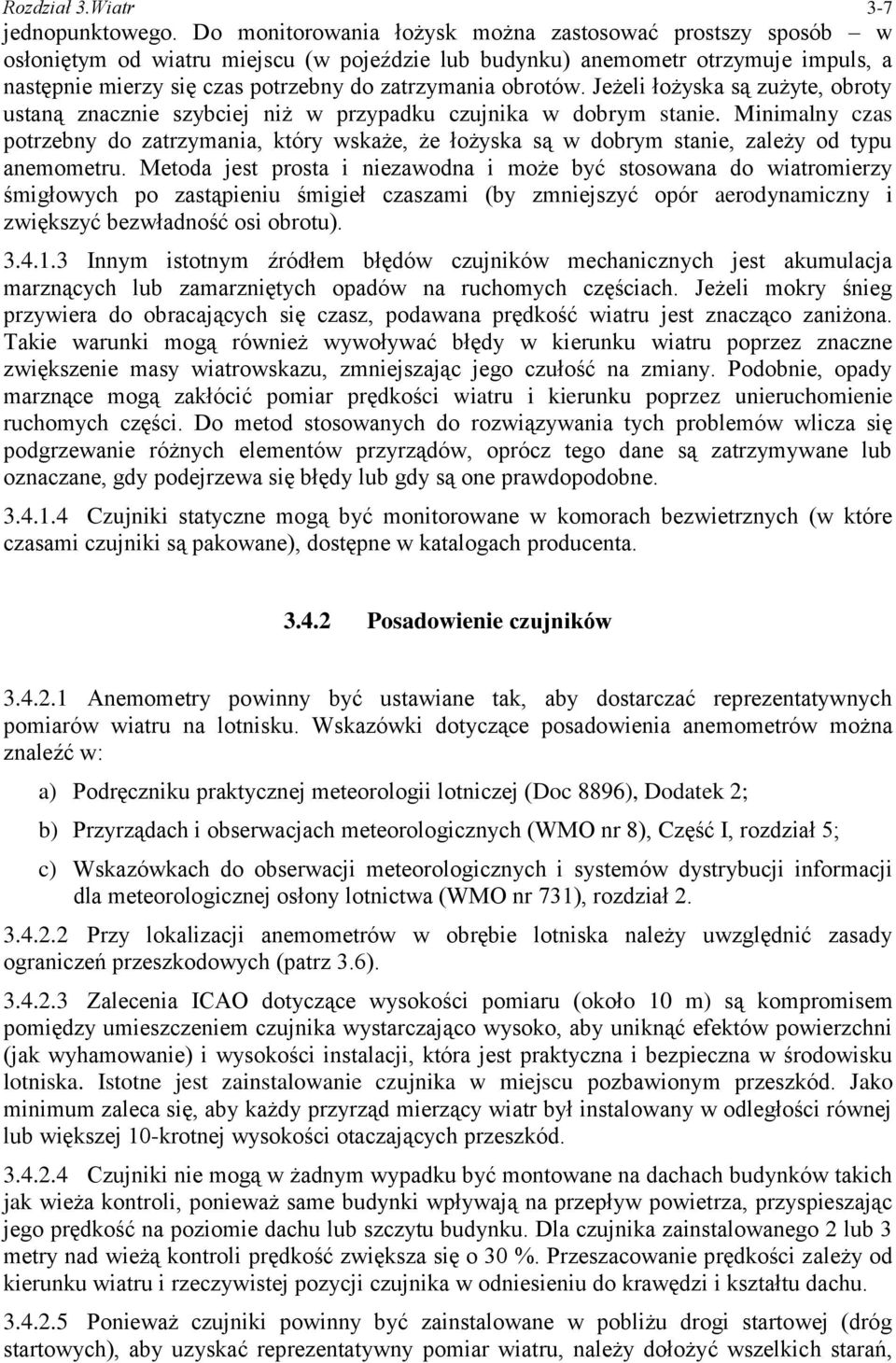 obrotów. Jeżeli łożyska są zużyte, obroty ustaną znacznie szybciej niż w przypadku czujnika w dobrym stanie.