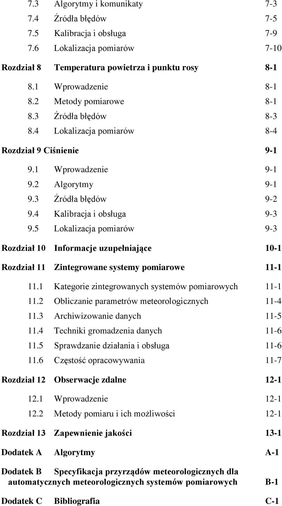 5 Lokalizacja pomiarów 9-3 Rozdział 10 Informacje uzupełniające 10-1 Rozdział 11 Zintegrowane systemy pomiarowe 11-1 11.1 Kategorie zintegrowanych systemów pomiarowych 11-1 11.