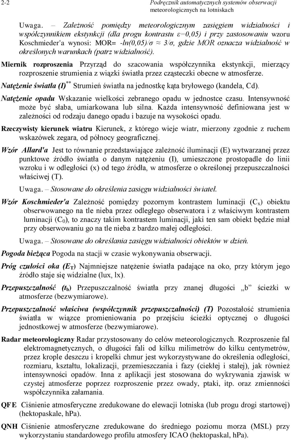 oznacza widzialność w określonych warunkach (patrz widzialność).