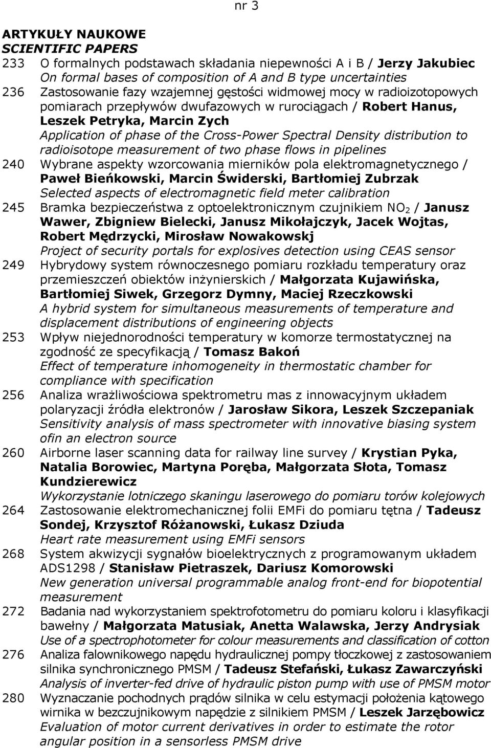 distribution to radioisotope measurement of two phase flows in pipelines 240 Wybrane aspekty wzorcowania mierników pola elektromagnetycznego / Paweł Bieńkowski, Marcin Świderski, Bartłomiej Zubrzak