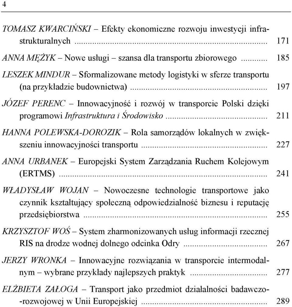 .. 197 JÓZEF PERENC Innowacyjność i rozwój w transporcie Polski dzięki programowi Infrastruktura i Środowisko.