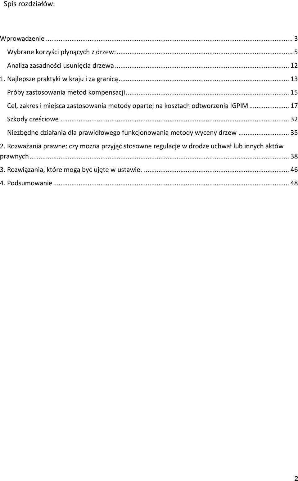 .. 15 Cel, zakres i miejsca zastosowania metody opartej na kosztach odtworzenia IGPIM... 17 Szkody cześciowe.