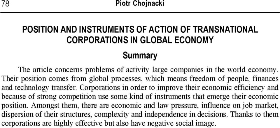 Corporations in order to improve their economic efficiency and because of strong competition use some kind of instruments that emerge their economic position.