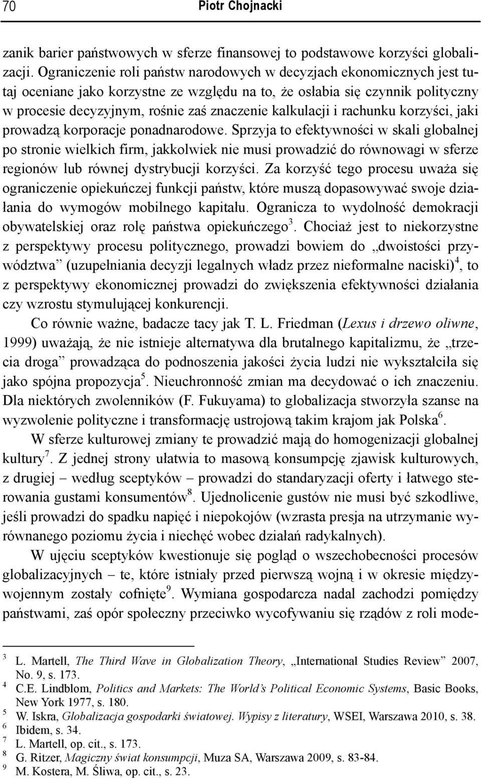 kalkulacji i rachunku korzyści, jaki prowadzą korporacje ponadnarodowe.