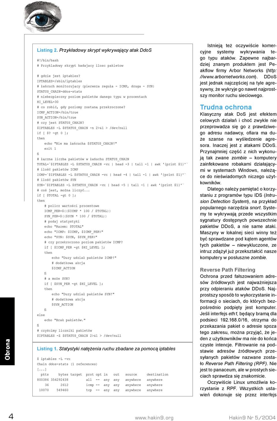 poziomy zostaną przekroczone? ICMP_ACTION=/bin/true SYN_ACTION=/bin/true # czy jest STATUS_CHAIN? $IPTABLES -L $STATUS_CHAIN -n 2>&1 > /dev/null if [ $? -gt 0 ]; echo "Nie ma łańcucha $STATUS_CHAIN!