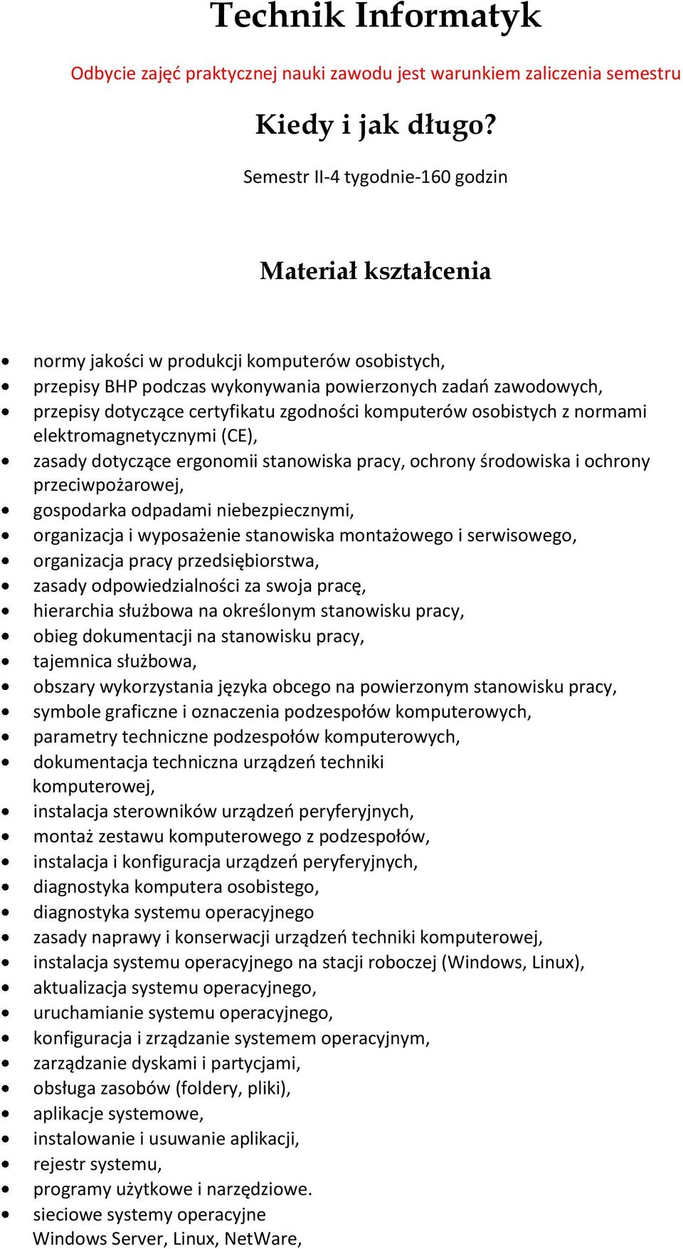 zgodności komputerów osobistych z normami elektromagnetycznymi (CE), zasady dotyczące ergonomii stanowiska pracy, ochrony środowiska i ochrony przeciwpożarowej, gospodarka odpadami niebezpiecznymi,