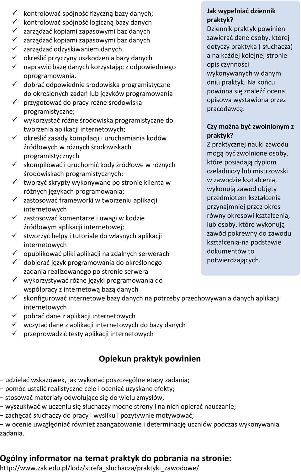 dobrać odpowiednie środowiska programistyczne do określonych zadań lub języków programowania przygotować do pracy różne środowiska programistyczne; wykorzystać różne środowiska programistyczne do